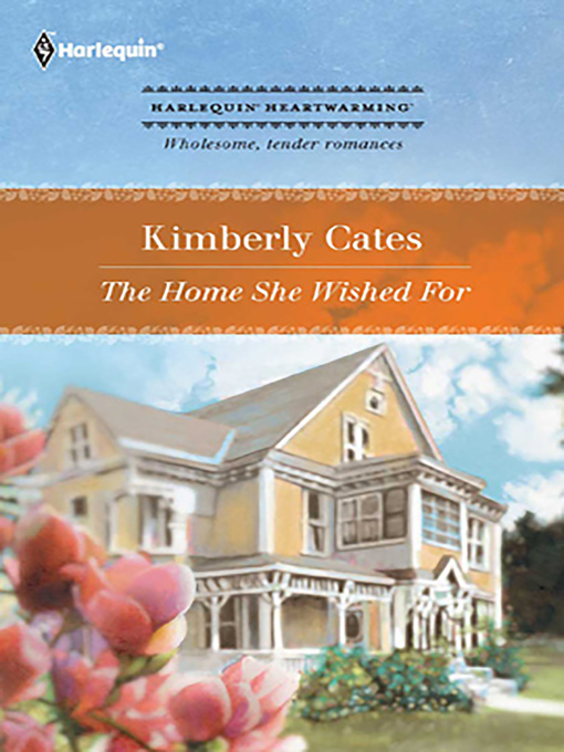 Title details for The Home She Wished For by Kimberly Cates - Available